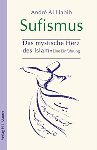 Sufismus – Das mystische Herz des Islam von André Al Habib