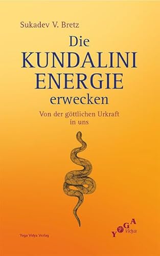 Die Kundalini-Energie erwecken von Sukadev Volker Bretz