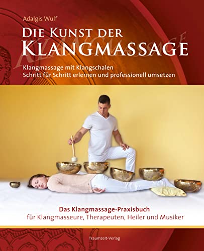 Die Kunst der Klangmassage von Adalgis Wulf