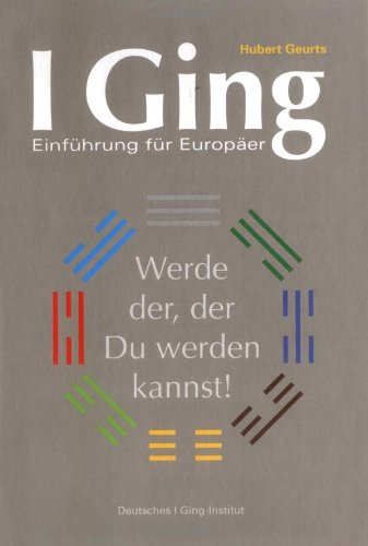 I Ging – Einführung für Europäer von Hubert Geurts