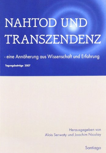Nahtod und Transzendenz von Alois Serwaty & Joachim Nicolay