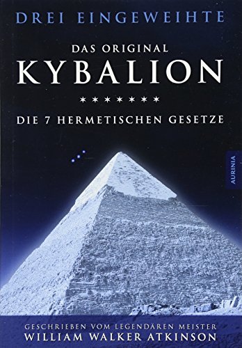 Kybalion von Drei Eingeweihte & William Walker Atkinson