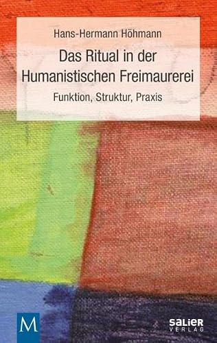 Das Ritual in der Humanistischen Freimaurerei von Hans-Hermann Höhmann