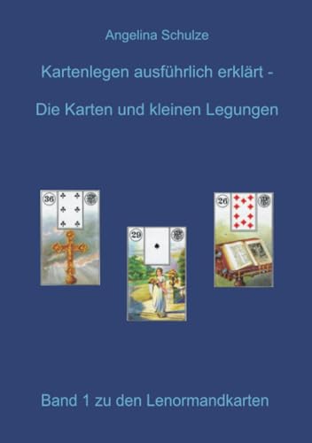 Kartenlegen ausführlich erklärt – Die Karten und kleinen Legungen von Angelina Schulze