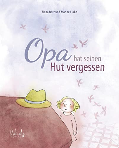 Opa hat seinen Hut vergessen von Elena Berz