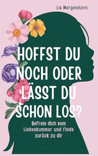 Hoffst du noch, oder lässt du schon los? von Lia Morgenstern