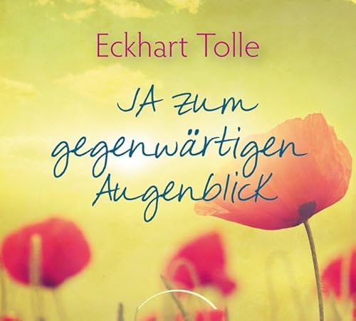 Ja zum gegenwärtigen Augenblick von Eckhart Tolle