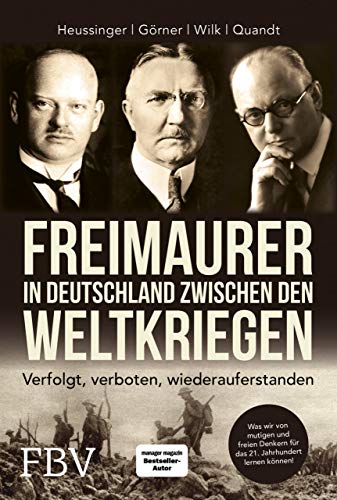 Freimaurer in Deutschland zwischen den Weltkriegen von Werner H. Heussinger & Heike Görner & Ralph-Dieter Wilk & Hans-Peter Quandt