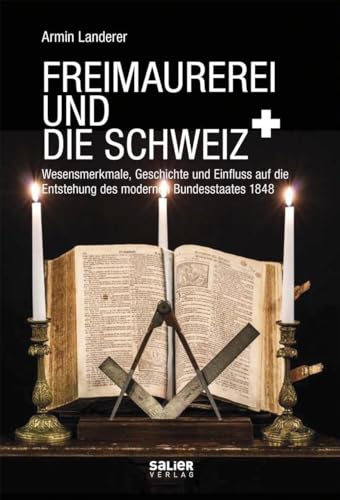 Freimaurerei und die Schweiz von Armin Landerer
