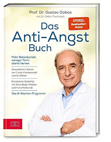 Das Anti-Angst-Buch: Mehr Belastbarkeit, weniger Panik, starke Nerven : Dobos, Gustav, Thorbrietz, Petra von Gustav Dobos