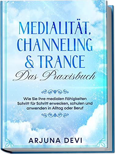 Medialität, Channeling & Trance von Arjuna Devi