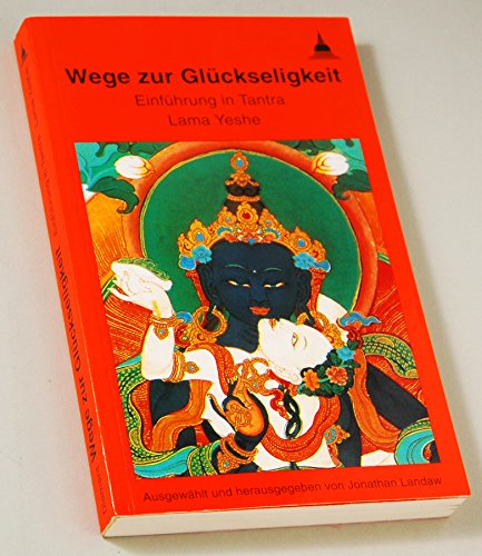 Wege zur Glückseligkeit von Jonathan Landaw & Thubten Yeshe