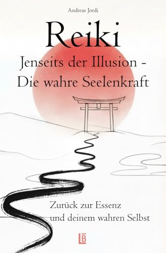 Reiki – Jenseits der Illusion von Andreas Jordi