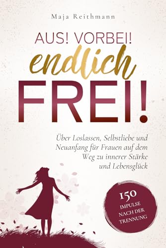 Aus! Vorbei! Endlich frei! von Maja Reithmann