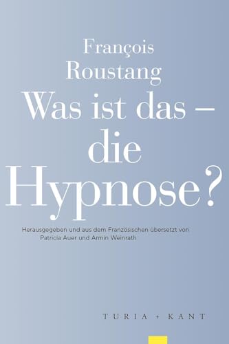 Was ist das – die Hypnose? von François Roustang