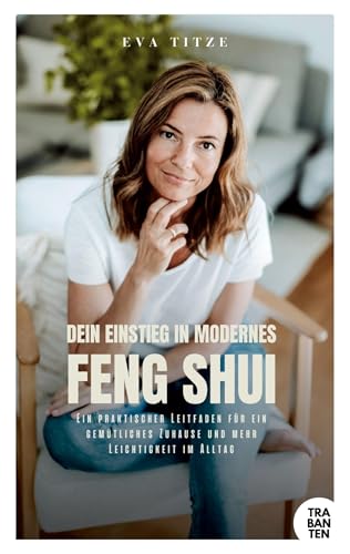 Dein Einstieg in modernes Feng Shui von Eva Titze