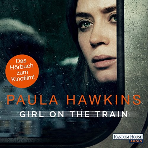 Girl on the Train: Du kennst sie nicht, aber sie kennt dich von Paula Hawkins