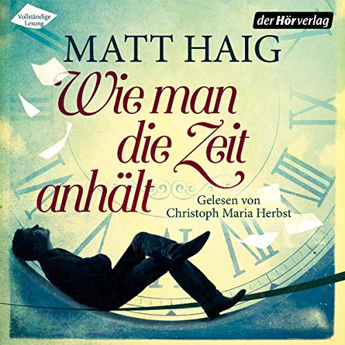 Wie man die Zeit anhält von Matt Haig