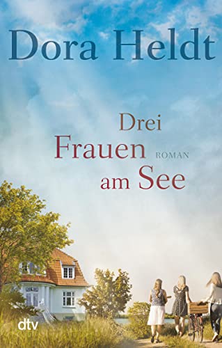 Drei Frauen am See: Roman | Der Nr.-1-Bestseller von Dora Heldt über Neuanfänge und die Kraft der Freundschaft. Perfekte Urlaubslektüre! (Die Haus am See-Reihe) eBook : Heldt, Dora von Dora Heldt