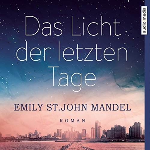 Das Licht der letzten Tage von Emily St. John Mandel