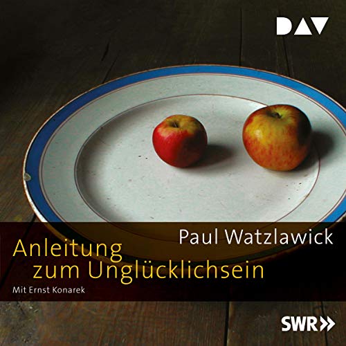 Anleitung zum Unglücklichsein von Paul Watzlawick