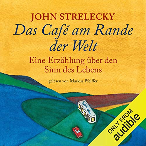 Das Café am Rande der Welt von John Strelecky