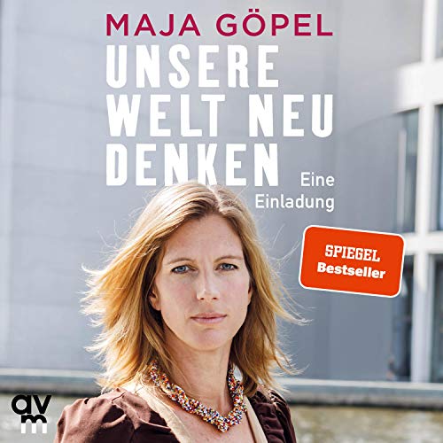 Unsere Welt neu denken von Maja Göpel