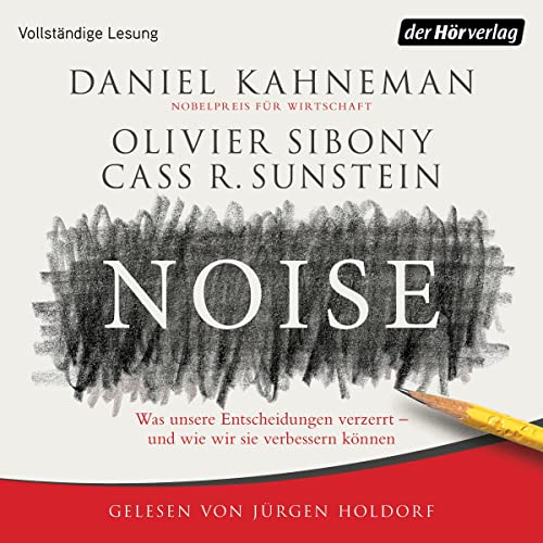 Noise von Daniel Kahneman & Olivier Sibony & Cass R. Sunstein