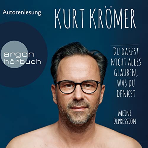 Du darfst nicht alles glauben, was du denkst von Kurt Krömer