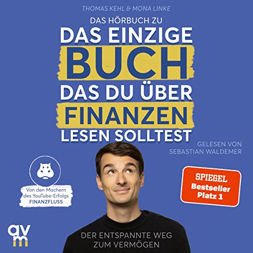 Das einzige Buch, das du über Finanzen lesen solltest von Thomas Kehl & Mona Linke