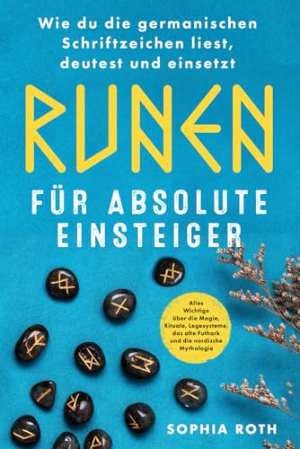 Runen für absolute Einsteiger von Sophia Roth