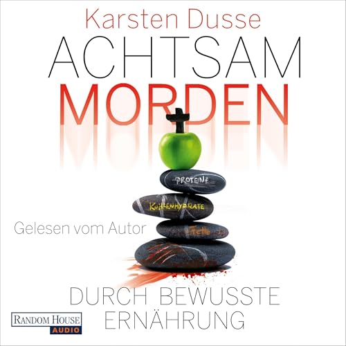 Achtsam morden durch bewusste Ernährung von Karsten Dusse