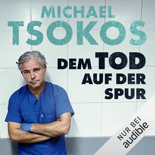 Dem Tod auf der Spur von Prof. Dr. Michael Tsokos & Veit Etzold & Lothar Strüh