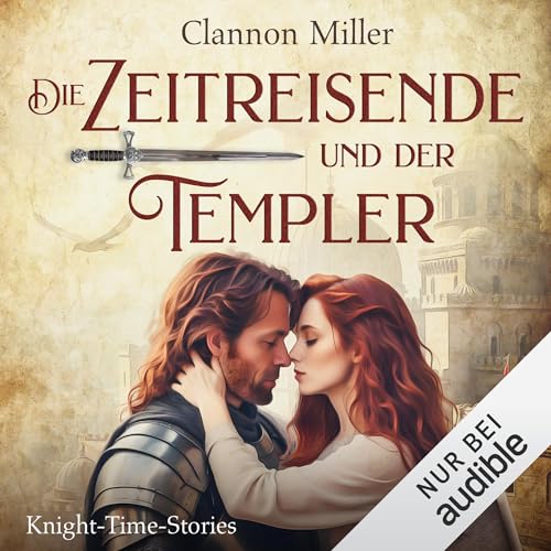 Die Zeitreisende und der Templer von Clannon Miller