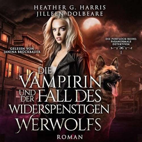 Die Vampirin und der widerspenstige Werwolf von Heather G Harris & Jilleen Dolbeare