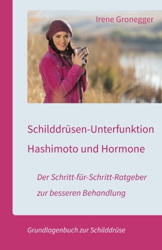 Schilddrüsen-Unterfunktion, Hashimoto und Hormone von Irene Gronegger