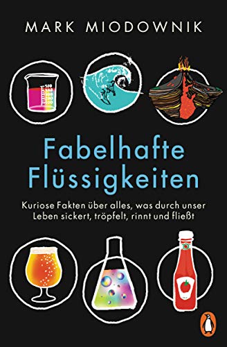 Fabelhafte Flüssigkeiten von Mark Miodownik
