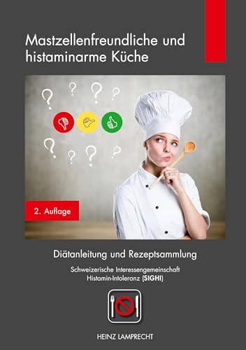 Mastzellenfreundliche und histaminarme Küche von Heinz Lamprecht