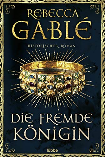Die fremde Königin von Rebecca Gablé