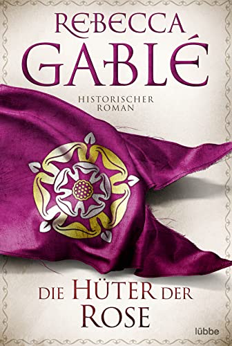 Die Hüter der Rose von Rebecca Gablé