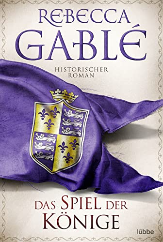 Das Spiel der Könige von Rebecca Gablé