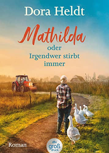 Mathilda oder Irgendwer stirbt immer von Dora Heldt