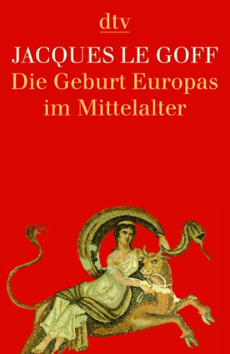 Die Geburt Europas von Jacques le Goff