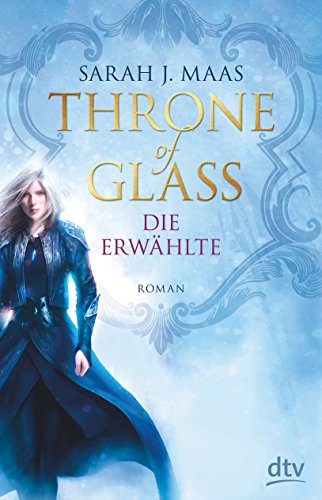 Throne of Glass – Die Erwählte von Sarah J. Maas