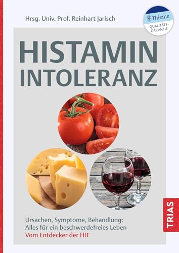 Histaminintoleranz: Ursachen, Symptome, Behandlung von Reinhart Jarisch