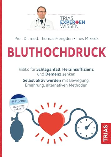 Bluthochdruck – Risiko für Schlaganfall, Herzinsuffizienz und Demenz senken von Thomas Mengden & Ines Mikisek