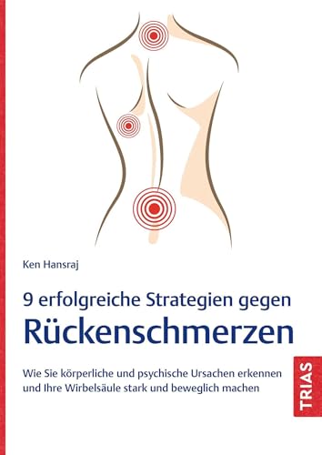 9 erfolgreiche Strategien gegen Rückenschmerzen von Ken Hansraj