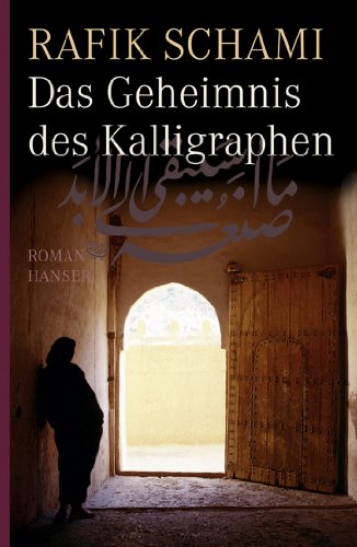 Das Geheimnis des Kalligraphen von Rafik Schami