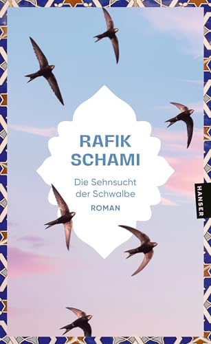Die Sehnsucht der Schwalbe von Rafik Schami