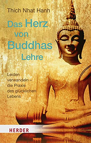 Das Herz von Buddhas Lehre von Thich Nhat Hanh